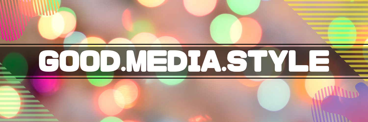 Good Media Style